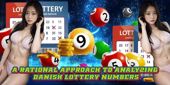 A Rational Approach to Analyzing Danish Lottery Numbers A Rational Approach to Analyzing Danish Lottery Numbers