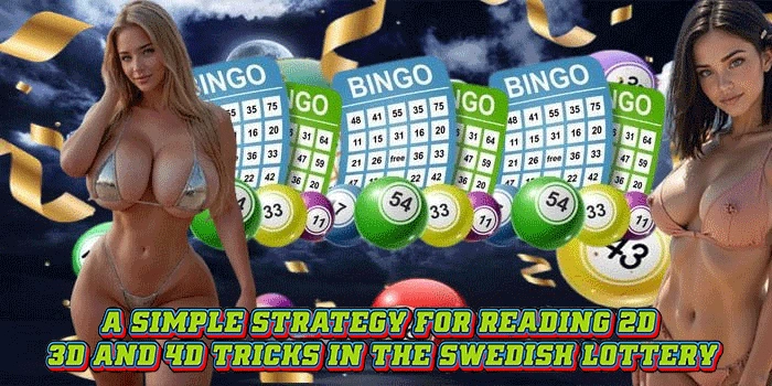 A Simple Strategy for Reading 2D 3D and 4D Tricks in the Swedish Lottery A Simple Strategy for Reading 2D 3D and 4D Tricks in the Swedish Lottery