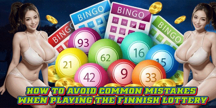 How to Avoid Common Mistakes When Playing the Finnish Lottery How to Avoid Common Mistakes When Playing the Finnish Lottery